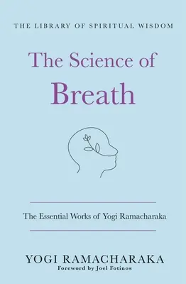 Nauka o oddechu: The Essential Works of Yogi Ramacharaka: (Biblioteka duchowej mądrości) - The Science of Breath: The Essential Works of Yogi Ramacharaka: (The Library of Spiritual Wisdom)