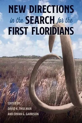 Nowe kierunki w poszukiwaniu pierwszych mieszkańców Florydy - New Directions in the Search for the First Floridians