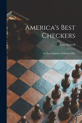 Najlepsze warcaby w Ameryce; encyklopedia nowoczesnej gry - America's Best Checkers; an Encyclopedia of Modern Play