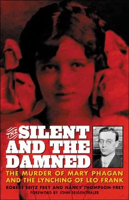 The Silent and the Damned: Morderstwo Mary Phagan i lincz Leo Franka - The Silent and the Damned: The Murder of Mary Phagan and the Lynching of Leo Frank