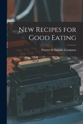 Nowe przepisy na dobre jedzenie - New Recipes for Good Eating