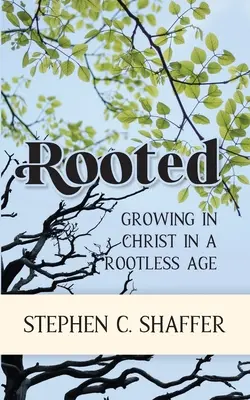 Zakorzenieni: Wzrastanie w Chrystusie w epoce bez korzeni - Rooted: Growing in Christ in a Rootless Age
