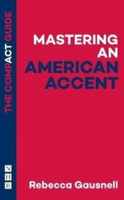 Opanuj amerykański akcent: Kompaktowy przewodnik - Mastering an American Accent: The Compact Guide