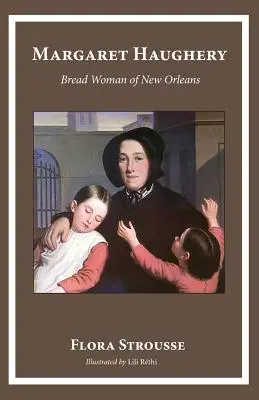 Margaret Haughery: Kobieta chleba z Nowego Orleanu - Margaret Haughery: Bread Woman of New Orleans