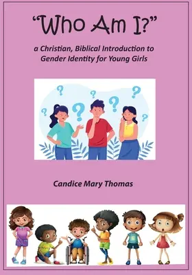 Kim jestem? Chrześcijańskie, biblijne wprowadzenie do tożsamości płciowej dla młodych dziewcząt - Who Am I? A Christian, Biblical Introduction to Gender Identity for Young Girls