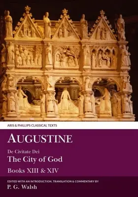 Augustyn: de Civitate Dei - Miasto Boże, księgi XIII i XIV - Augustine: de Civitate Dei the City of God Books XIII and XIV