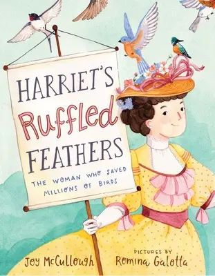 Harriet's Ruffled Feathers: Kobieta, która uratowała miliony ptaków - Harriet's Ruffled Feathers: The Woman Who Saved Millions of Birds