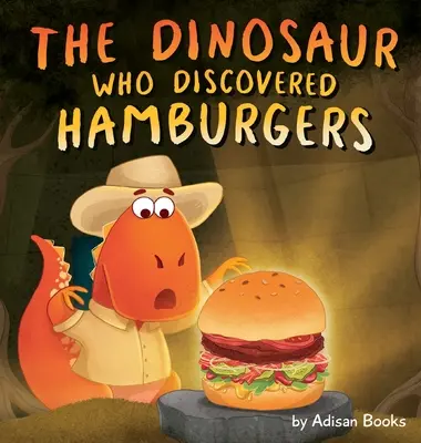 Dinozaur, który odkrył hamburgery - The Dinosaur Who Discovered Hamburgers