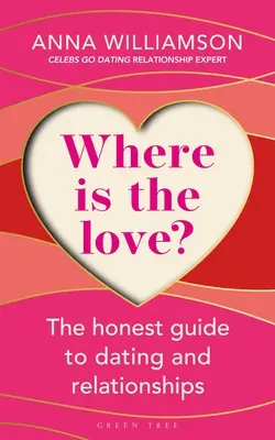 Gdzie jest miłość? Szczery przewodnik po randkach i związkach - Where Is the Love?: The Honest Guide to Dating and Relationships