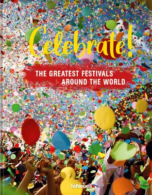 Świętuj! Największe festiwale na całym świecie - Celebrate!: The Greatest Festivals Around the World