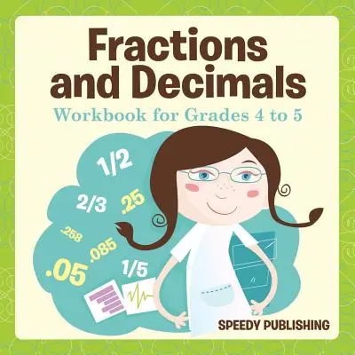 Zeszyt ćwiczeń do ułamków zwykłych i dziesiętnych dla klas 4-5 - Fractions and Decimals Workbook for Grades 4 to 5