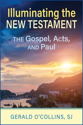 Oświetlenie Nowego Testamentu: Ewangelie, Dzieje Apostolskie i Paweł - Illuminating the New Testament: The Gospels, Acts, and Paul