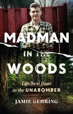 Szaleniec w lesie: Życie obok Unabombera - Madman in the Woods: Life Next Door to the Unabomber