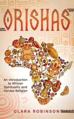 Orishas: Wprowadzenie do afrykańskiej duchowości i religii Yoruba - Orishas: An Introduction to African Spirituality and Yoruba Religion