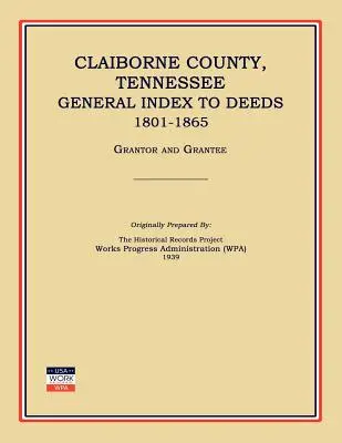 Hrabstwo Claiborne, Tennessee, ogólny indeks aktów 1801-1865 - Claiborne County, Tennessee, General Index to Deeds 1801-1865