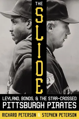 The Slide: Leyland, Bonds i skrzyżowane gwiazdy Pittsburgh Pirates - The Slide: Leyland, Bonds, and the Star-Crossed Pittsburgh Pirates