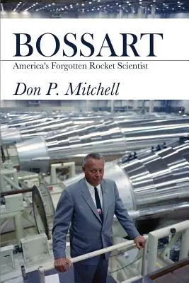 Bossart: Zapomniany amerykański naukowiec zajmujący się rakietami - Bossart: America's Forgotten Rocket Scientist