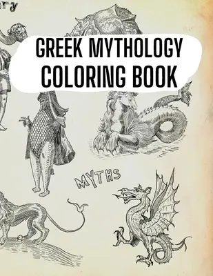 Kolorowanka mitologia grecka: Bogowie, bohaterowie i legendarne stworzenia starożytnej Grecji - Greek Mythology Coloring Book: Gods, Heroes and Legendary Creatures of Ancient Greece