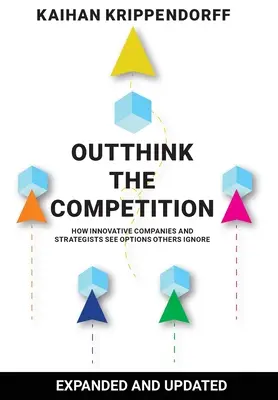 Przechytrzyć konkurencję: Jak innowacyjne firmy i stratedzy dostrzegają opcje ignorowane przez innych - Outthink the Competition: How Innovative Companies and Strategists See Options Others Ignore