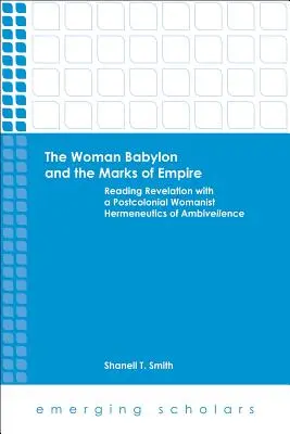 Kobieta Babilonu i znaki imperium: Czytanie Objawienia z postkolonialną feministyczną hermeneutyką ambiwertyzmu - The Woman Babylon and the Marks of Empire: Reading Revelation with a Postcolonial Womanist Hermeneutics of Ambiveilence