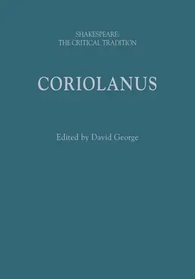 Koriolan: Szekspir: The Critical Tradition - Coriolanus: Shakespeare: The Critical Tradition