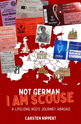 Nie jestem Niemcem, jestem Scouse: Podróż przez całe życie za granicę - Not German, I'm Scouse: A Lifelong Red's Journey Abroad