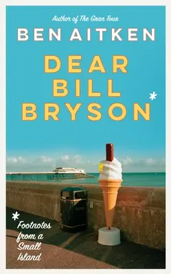 Dear Bill Bryson: Przypisy z małej wyspy - Dear Bill Bryson: Footnotes from a Small Island