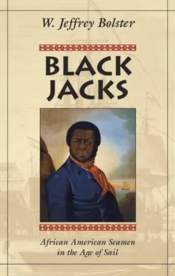 Black Jacks: Afroamerykańscy marynarze w epoce żagli - Black Jacks: African American Seamen in the Age of Sail