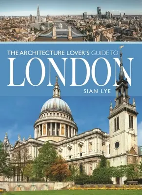 Przewodnik miłośnika architektury po Londynie - The Architecture Lover's Guide to London