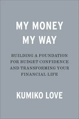 My Money My Way: Odzyskaj kontrolę nad swoim życiem finansowym - My Money My Way: Taking Back Control of Your Financial Life