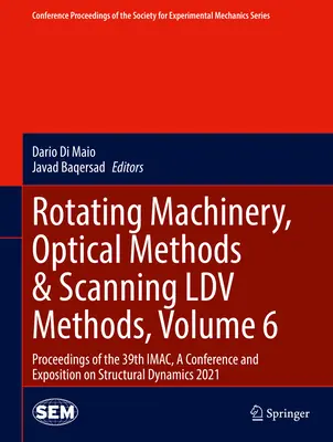 Maszyny wirujące, metody optyczne i metody skanowania LDV, tom 6: Proceedings of the 39th Imac, a Conference and Exposition on Structural Dynamics - Rotating Machinery, Optical Methods & Scanning LDV Methods, Volume 6: Proceedings of the 39th Imac, a Conference and Exposition on Structural Dynamics