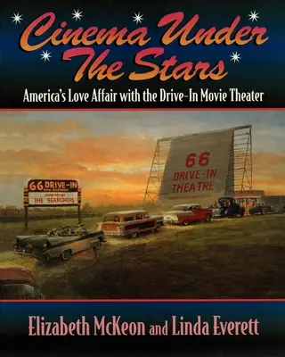 Kino pod gwiazdami: Amerykański romans z kinem samochodowym - Cinema Under the Stars: America's Love Affair with Drive-In Movie Theaters