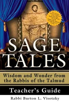 Sage Tales Teacher's Guide: Kompletny przewodnik dla nauczyciela do Sage Tales: Mądrość i cuda od rabinów Talmudu - Sage Tales Teacher's Guide: The Complete Teacher's Companion to Sage Tales: Wisdom and Wonder from the Rabbis of the Talmud