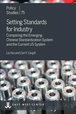 Wyznaczanie standardów dla przemysłu: Porównanie powstającego chińskiego systemu normalizacji i obecnego systemu amerykańskiego - Setting Standards for Industry: Comparing the Emerging Chinese Standardization System and the Current US System