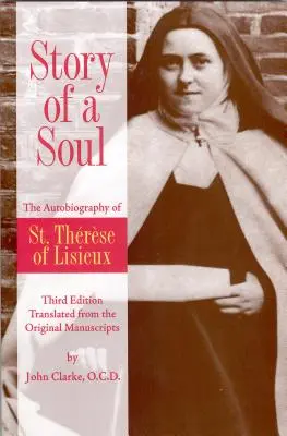 Historia duszy: Autobiografia świętej Teresy z Lisieux - Story of a Soul: The Autobiography of St. Therese of Lisieux