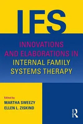 Innowacje i opracowania w terapii wewnętrznych systemów rodzinnych - Innovations and Elaborations in Internal Family Systems Therapy
