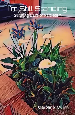 I'm Still Standing: Przetrwać życie w narcyzmie - I'm Still Standing: Surviving a Life of Narcissism