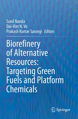 Biorafineria zasobów alternatywnych: Ukierunkowanie na zielone paliwa i chemikalia platformowe - Biorefinery of Alternative Resources: Targeting Green Fuels and Platform Chemicals