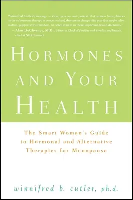 Hormony i Twoje zdrowie: Przewodnik inteligentnej kobiety po hormonalnych i alternatywnych terapiach menopauzy - Hormones and Your Health: The Smart Woman's Guide to Hormonal and Alternative Therapies for Menopause