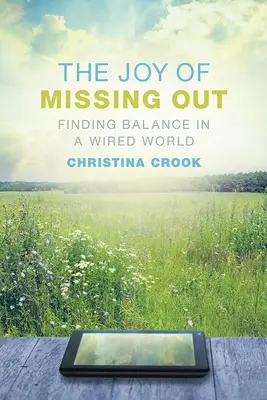 The Joy of Missing Out: Znalezienie równowagi w okablowanym świecie - The Joy of Missing Out: Finding Balance in a Wired World