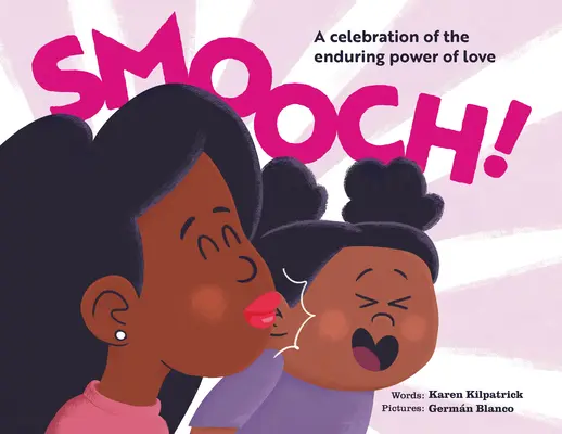 Smooch! Słodka książka obrazkowa o bezwarunkowej miłości - Smooch!: A Sweet Picture Book about Unconditional Love