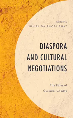 Diaspora i negocjacje kulturowe: Filmy Gurindera Chadhy - Diaspora and Cultural Negotiations: The Films of Gurinder Chadha