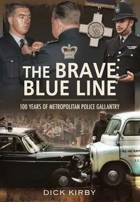 The Brave Blue Line: 100 lat galanterii policji metropolitalnej - The Brave Blue Line: 100 Years of Metropolitan Police Gallantry