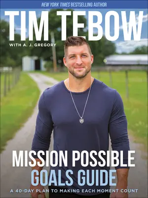 Przewodnik po celach Mission Possible: 40-dniowy plan, dzięki któremu każda chwila będzie miała znaczenie - Mission Possible Goals Guide: A 40-Day Plan to Making Each Moment Count