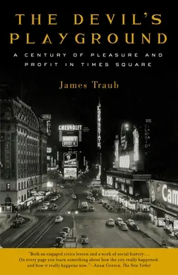 Diabelski plac zabaw: Stulecie przyjemności i zysków na Times Square - The Devil's Playground: A Century of Pleasure and Profit in Times Square