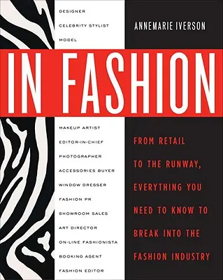 W modzie: Od wybiegu do sprzedaży detalicznej - wszystko, co musisz wiedzieć, aby wejść do branży modowej - In Fashion: From Runway to Retail, Everything You Need to Know to Break Into the Fashion Industry