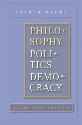 Filozofia, polityka, demokracja: wybrane eseje - Philosophy, Politics, Democracy: Selected Essays