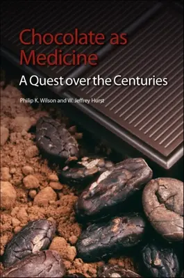 Czekolada jako lekarstwo: Poszukiwania na przestrzeni wieków - Chocolate as Medicine: A Quest Over the Centuries