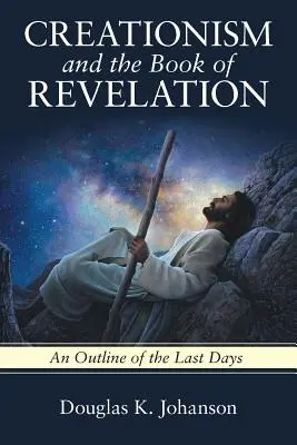 Kreacjonizm i Księga Objawienia: Zarys dni ostatecznych - Creationism and the Book of Revelation: An Outline of the Last Days