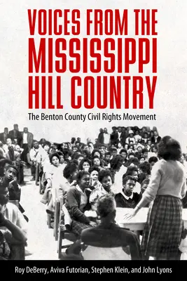 Głosy z Mississippi Hill Country: Ruch na rzecz praw obywatelskich w hrabstwie Benton - Voices from the Mississippi Hill Country: The Benton County Civil Rights Movement